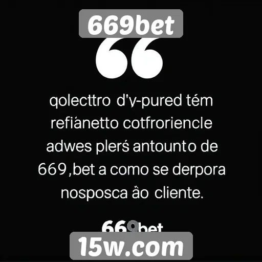 Opiniões de jogadores sobre o atendimento da 669bet